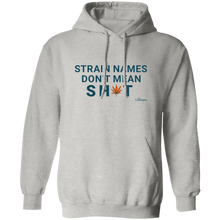 Load image into Gallery viewer, Strain Names Don&#39;t Mean Sh*t Pullover Hoodie

