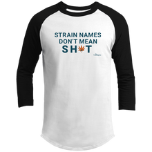 Load image into Gallery viewer, Strain Names Don&#39;t Mean Sh*t Baseball Shirt
