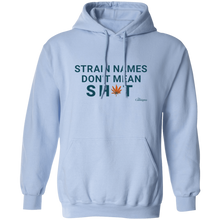 Load image into Gallery viewer, Strain Names Don&#39;t Mean Sh*t Pullover Hoodie
