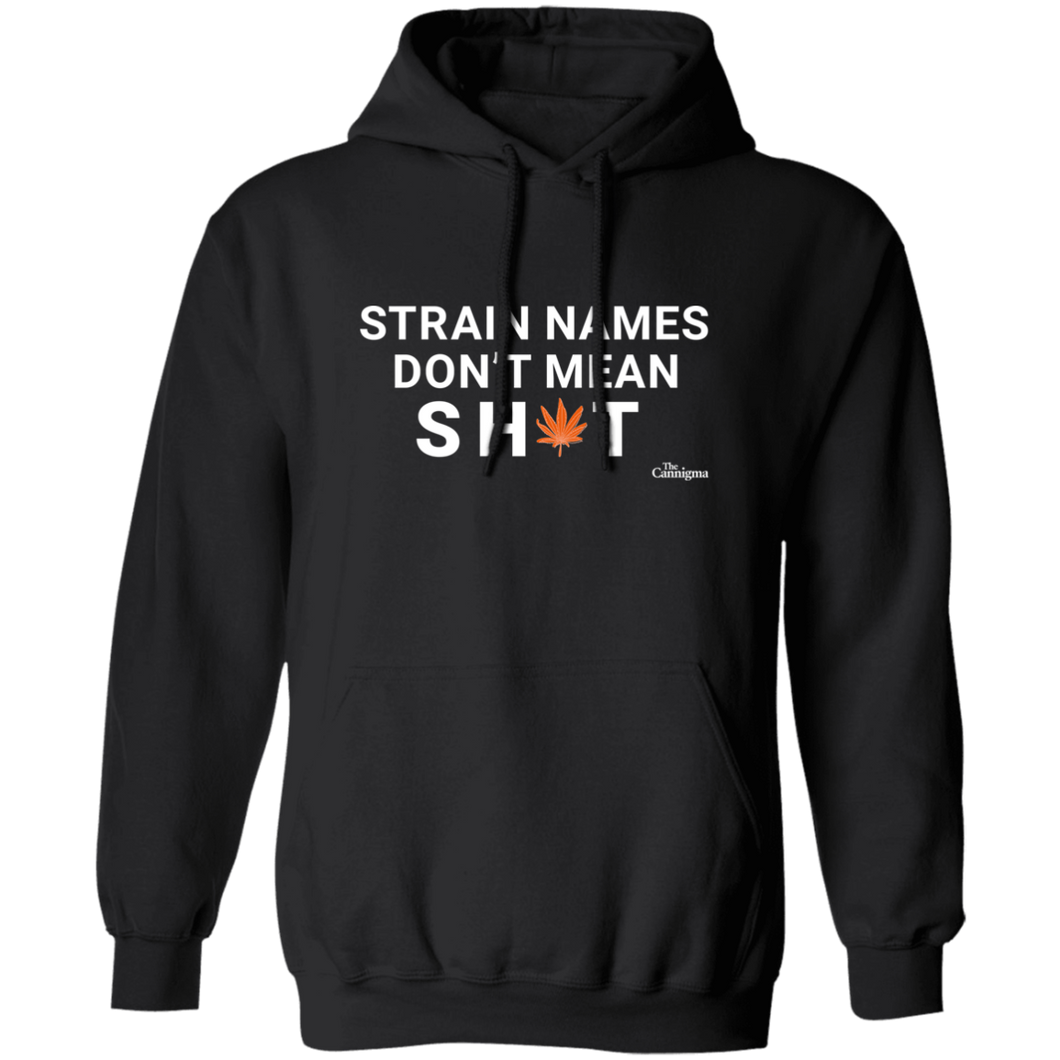 Strain Names Don't Mean Sh*t Pullover Hoodie