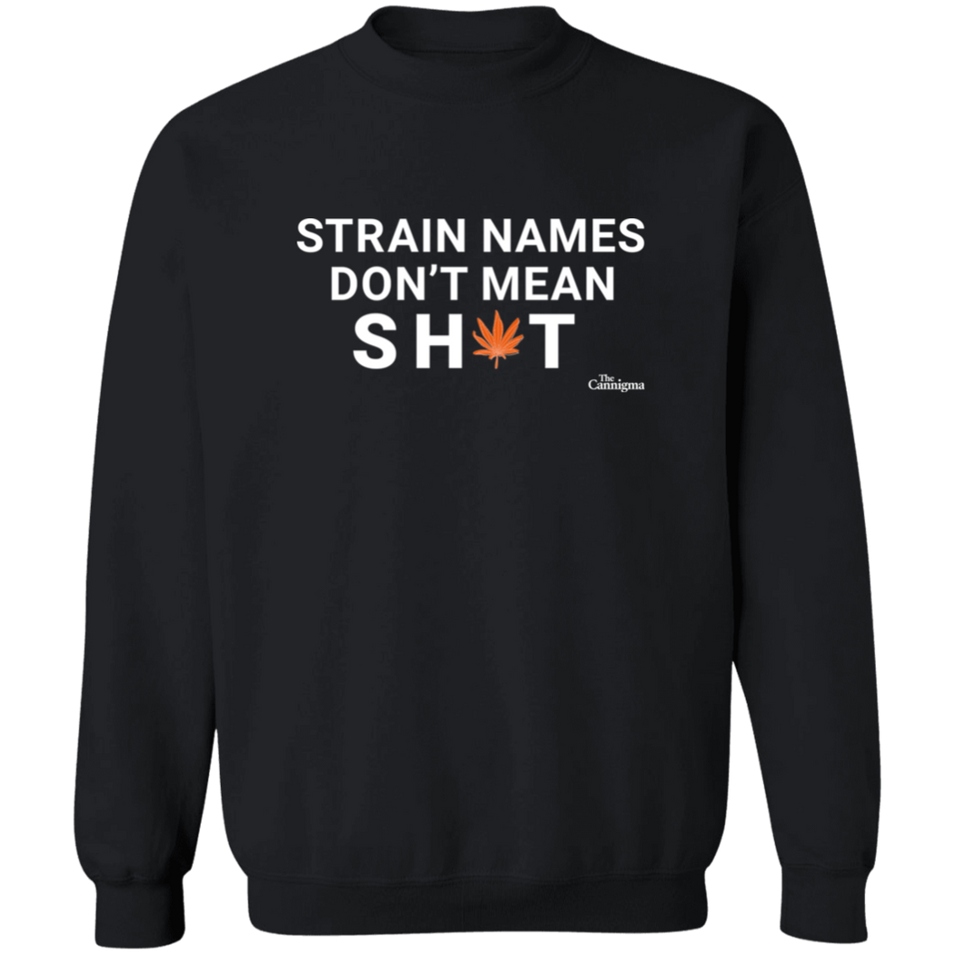 Strain Names Don't Mean Sh*t Crewneck Sweatshirt